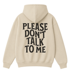Please Don't Talk to Me Hoodie