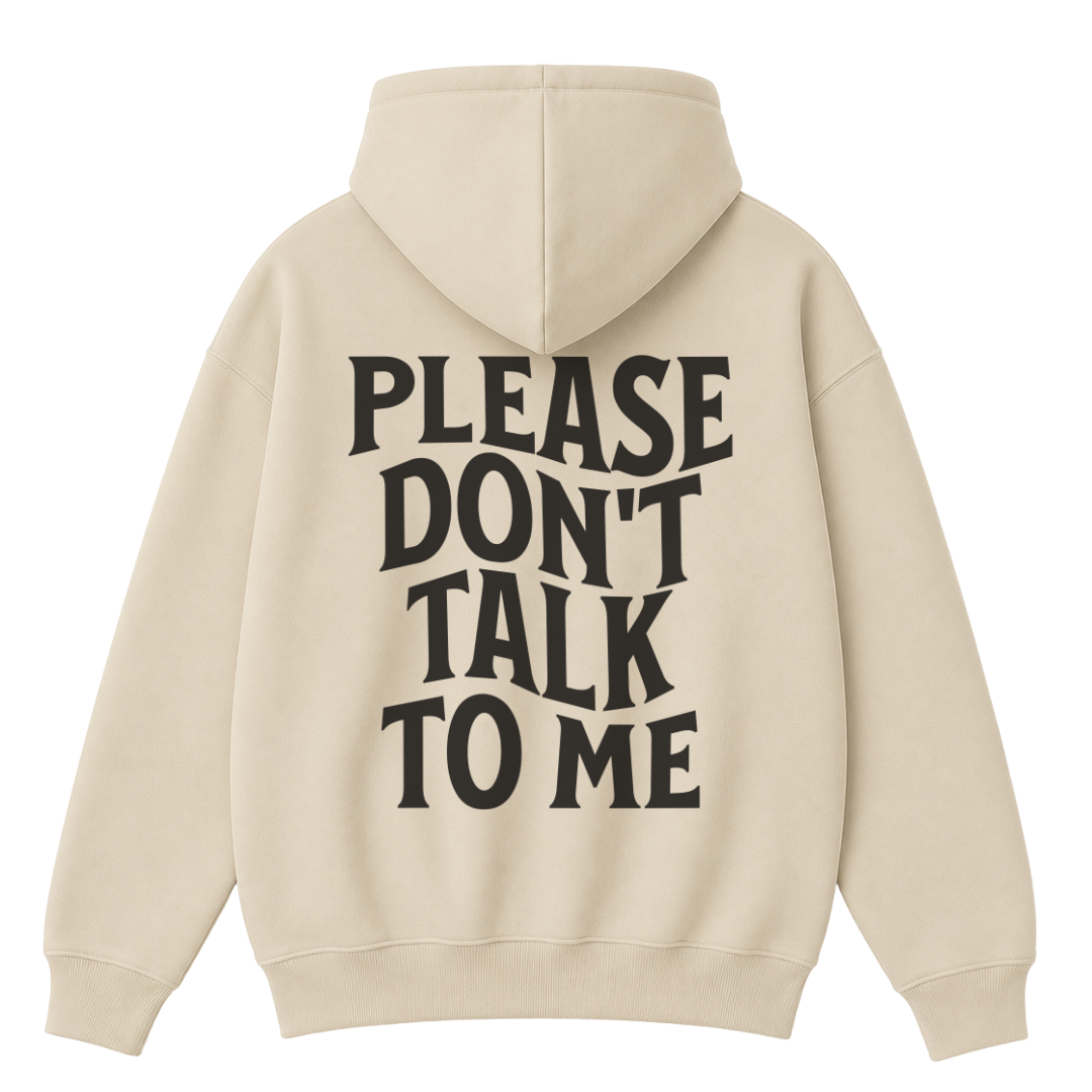Please Don't Talk to Me Hoodie