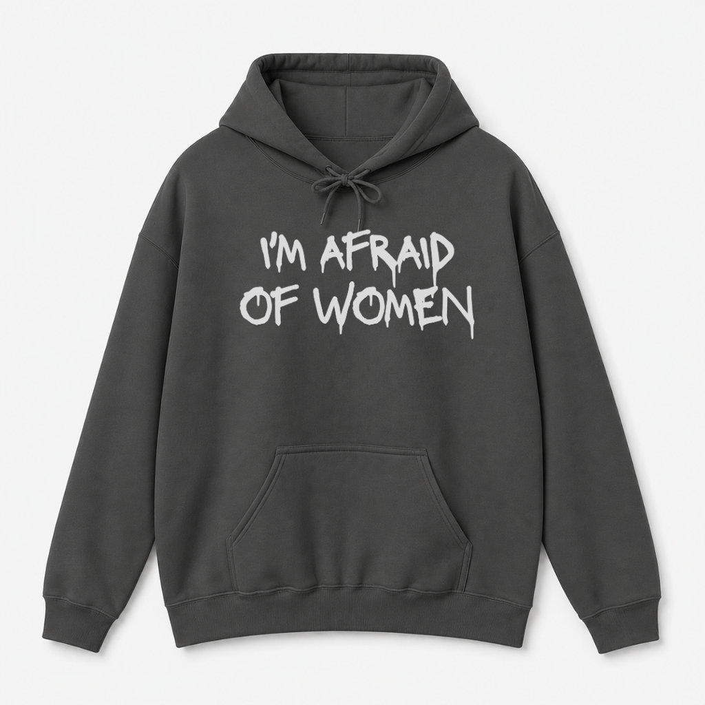I'm Afraid of Women Hoodie