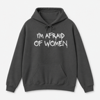 I'm Afraid of Women Hoodie