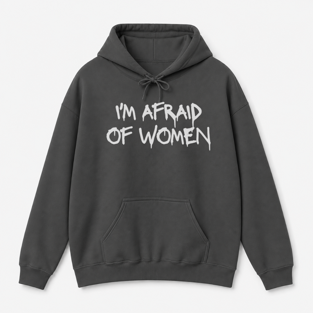 I'm Afraid of Women Hoodie