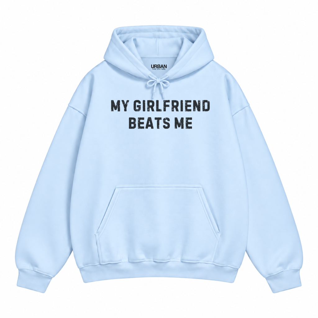 My Girlfriend Beats Me Hoodie
