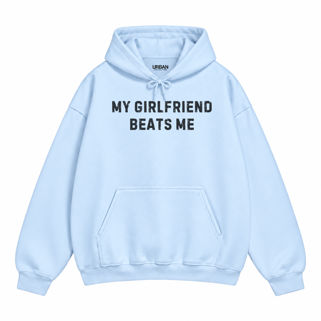 My Girlfriend Beats Me Hoodie