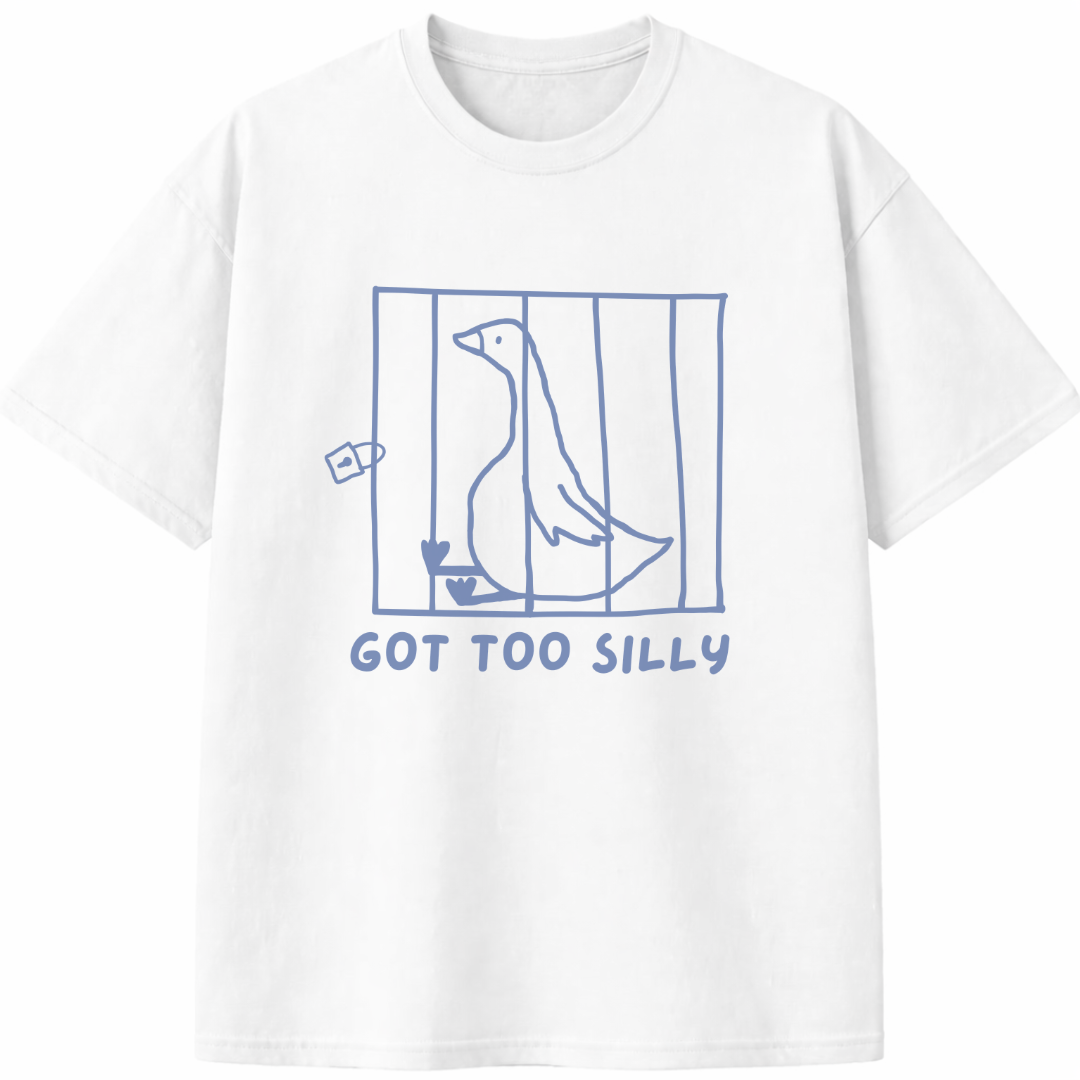 Got Too Silly T-Shirt