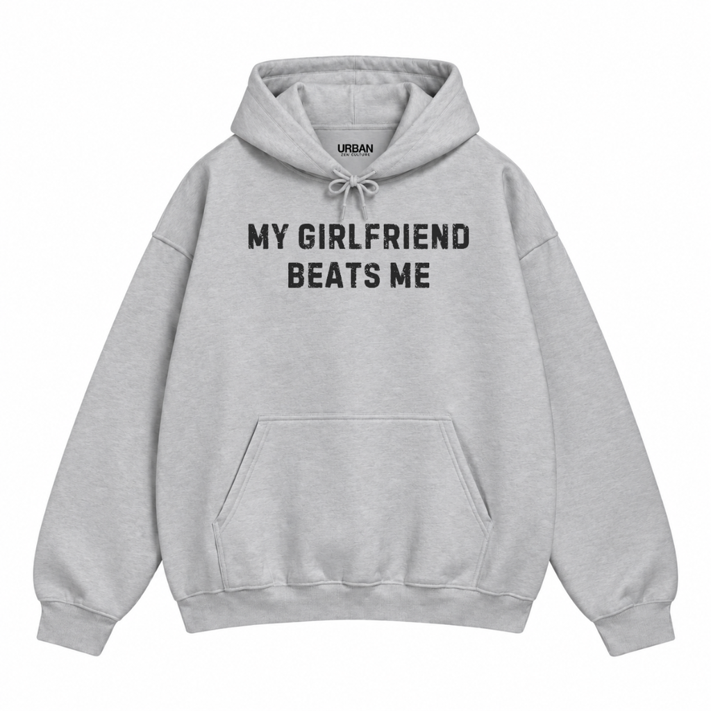 My Girlfriend Beats Me Hoodie