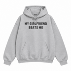 My Girlfriend Beats Me Hoodie