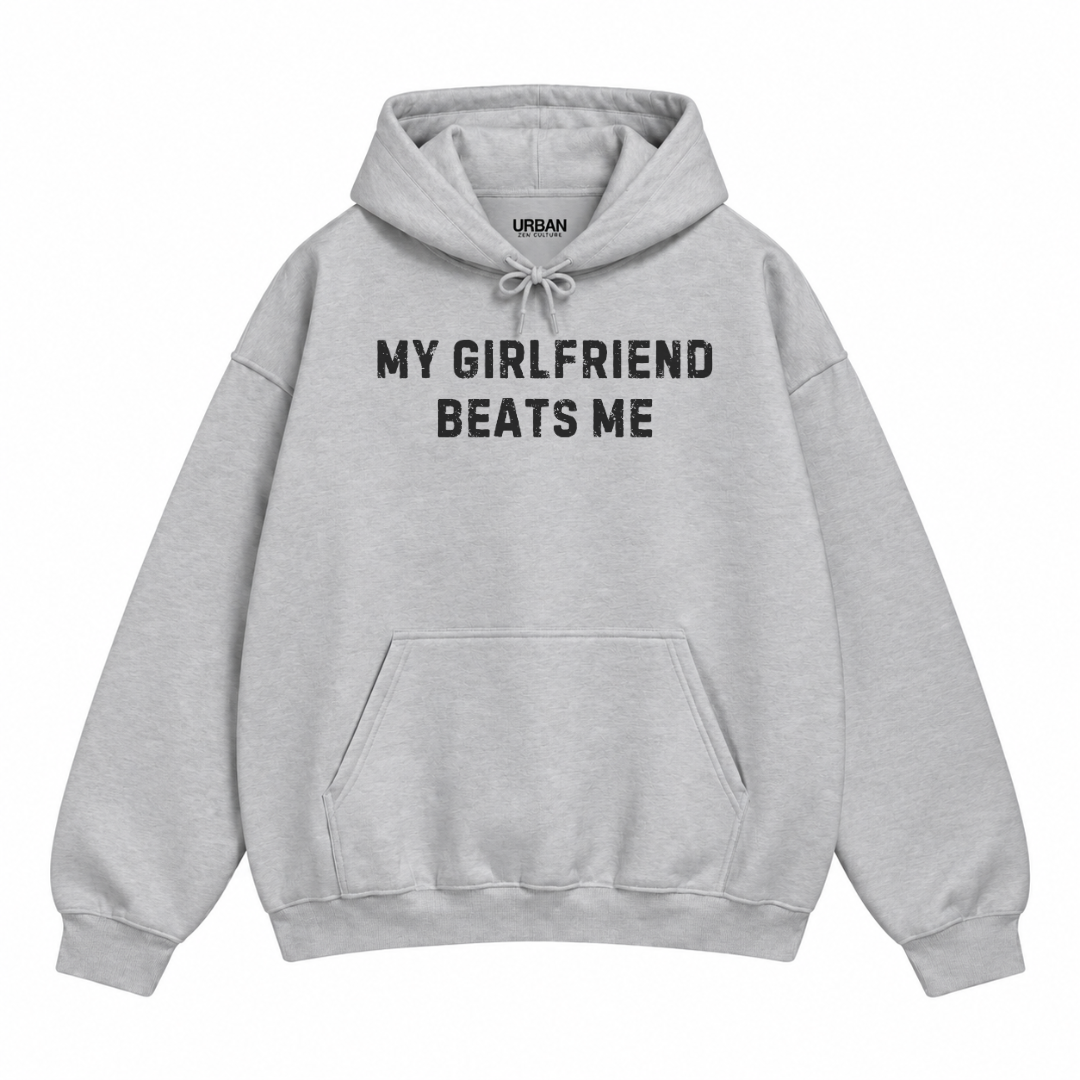 My Girlfriend Beats Me Hoodie
