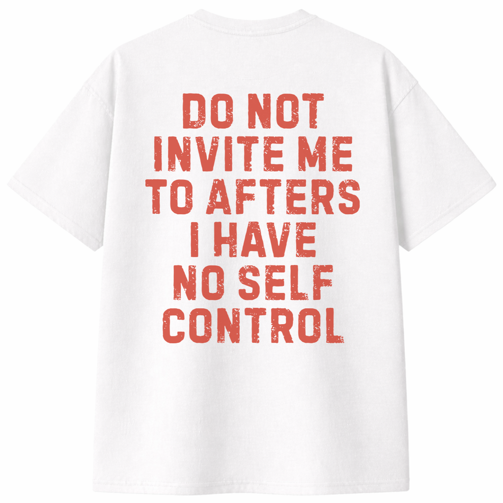 Do Not Invite Me to Afters T-Shirt