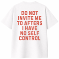 Do Not Invite Me to Afters T-Shirt