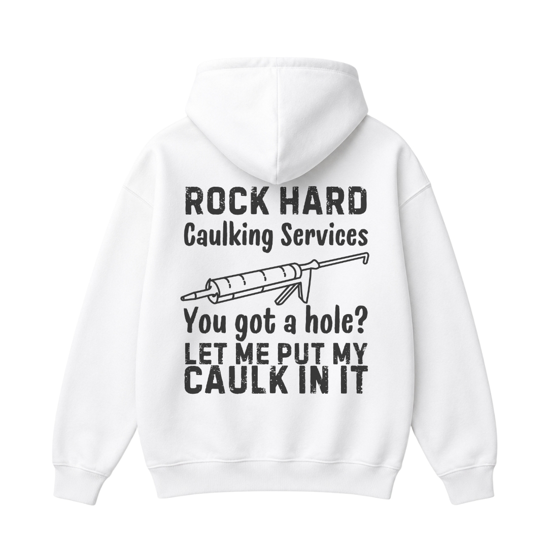 Rock Hard Caulking Services Hoodie
