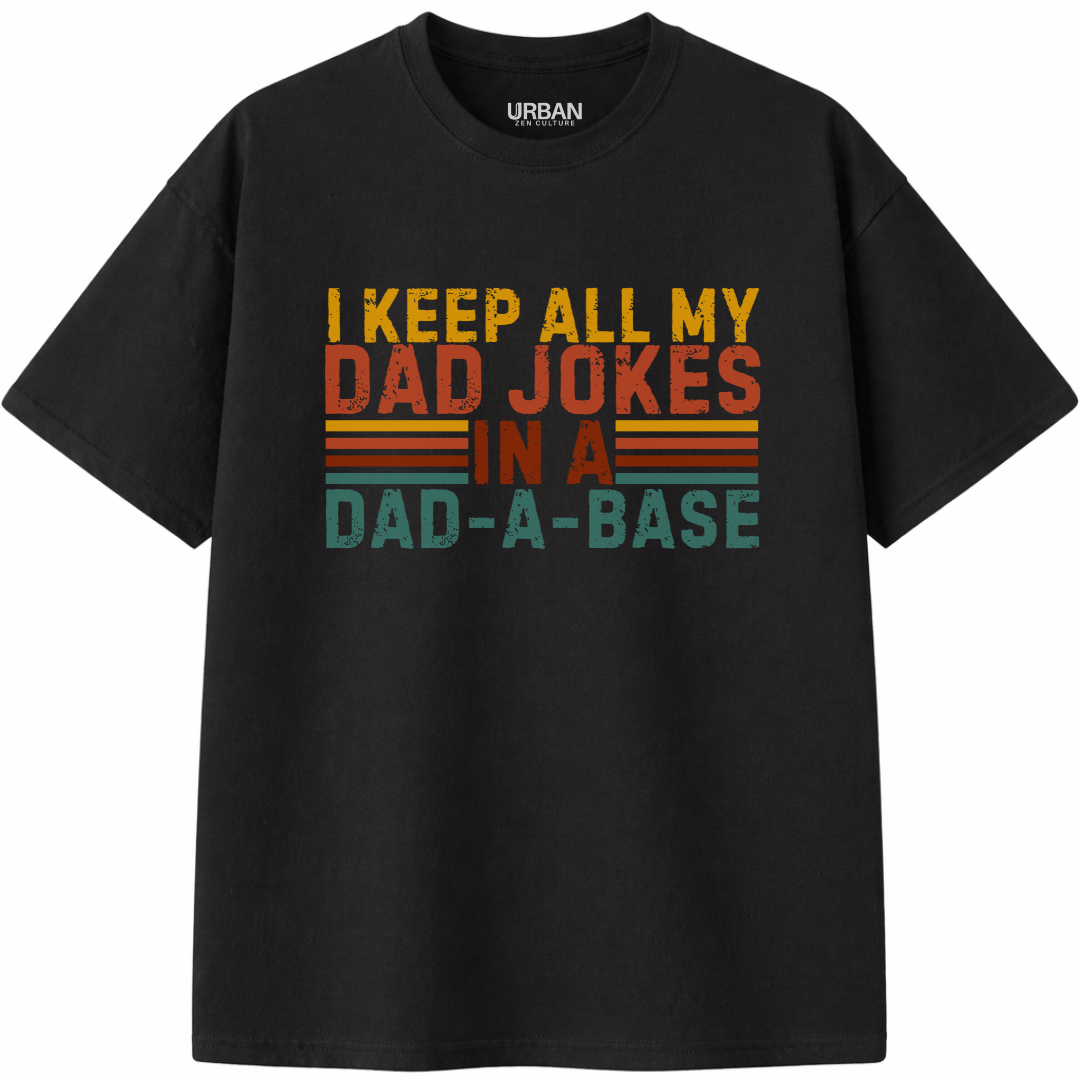 I Keep All My Dad Jokes In A Dad-A-Base T-Shirt