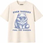 Baddies Feel The Saddies T-Shirt