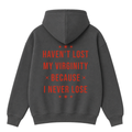 Haven't Lost My Virginity Because I Never Lose Hoodie