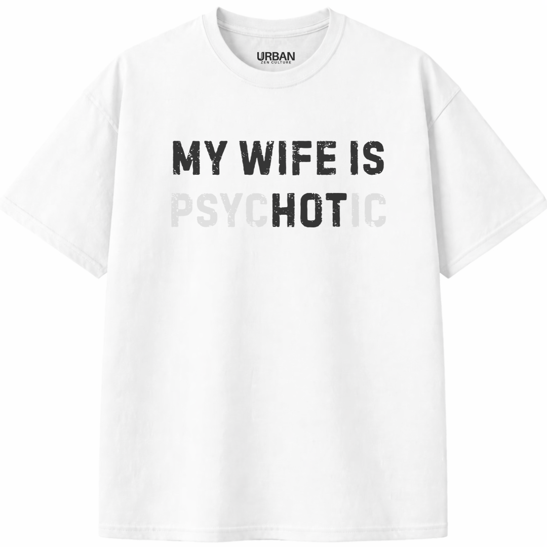 My Wife is Psychotic T-Shirt