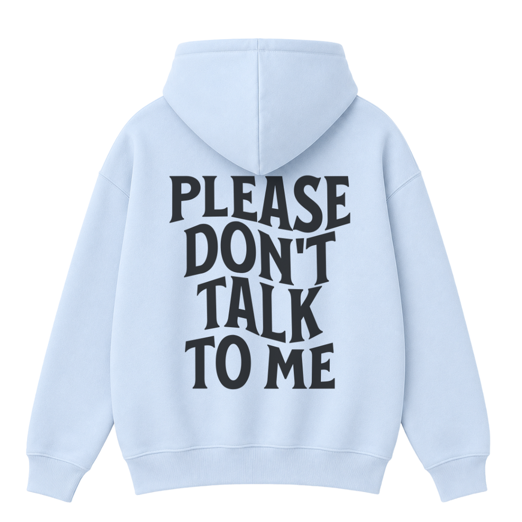 Please Don't Talk to Me Hoodie