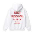 Just Kiss Me Hoodie