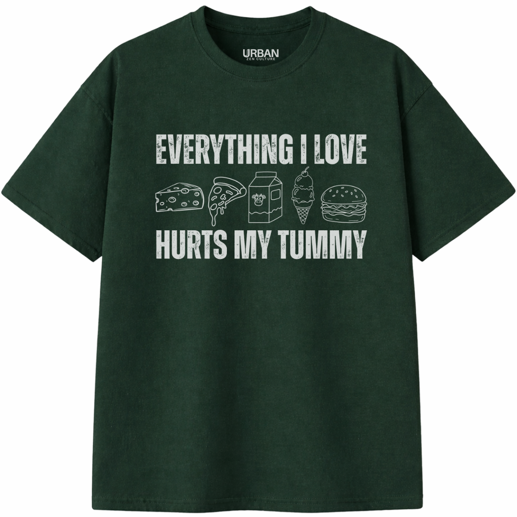 Everything I Love Hurts My Tummy T-Shirt