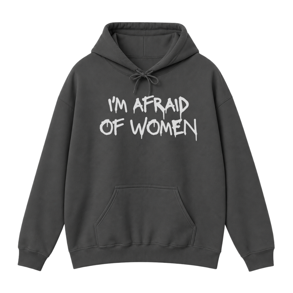I'm Afraid of Women Hoodie