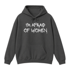 I'm Afraid of Women Hoodie