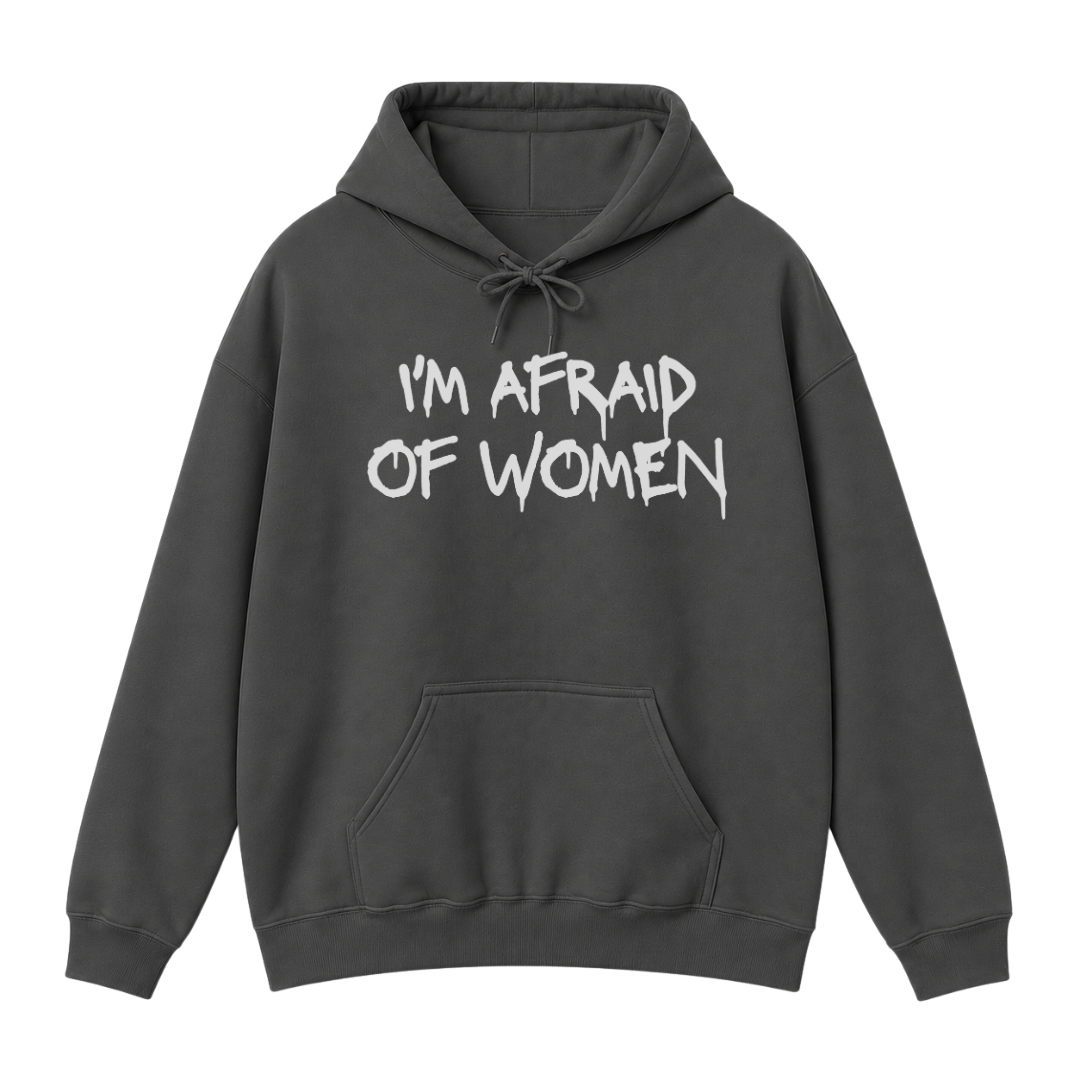 I'm Afraid of Women Hoodie