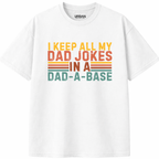 I Keep All My Dad Jokes In A Dad-A-Base T-Shirt