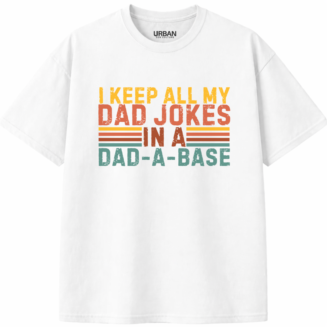 I Keep All My Dad Jokes In A Dad-A-Base T-Shirt