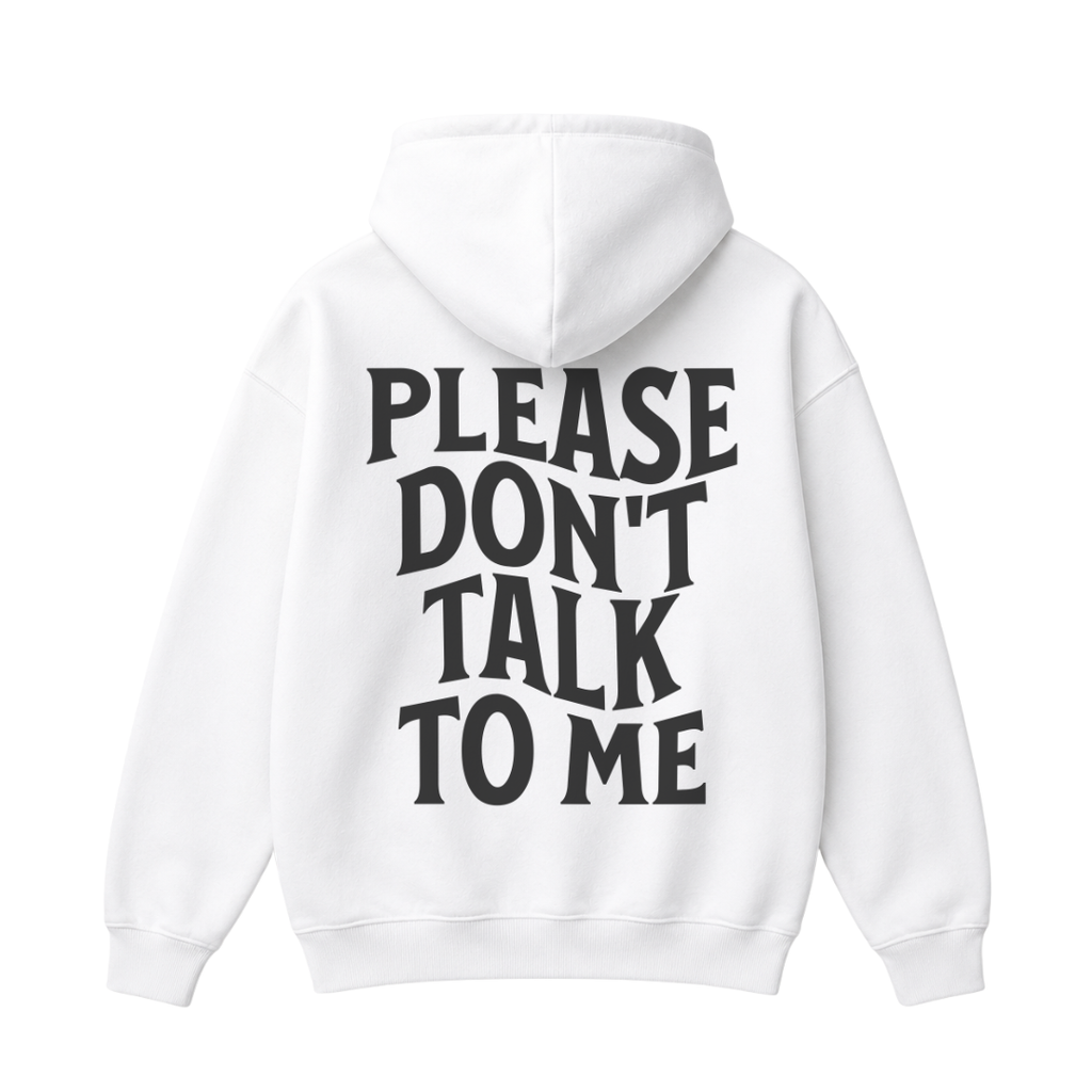 Please Don't Talk to Me Hoodie