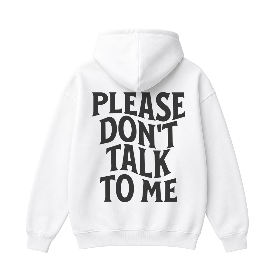 Please Don't Talk to Me Hoodie