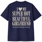 I Love My Super Hot Beautiful Girlfriend T-Shirt