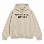 My Girlfriend Beats Me Hoodie