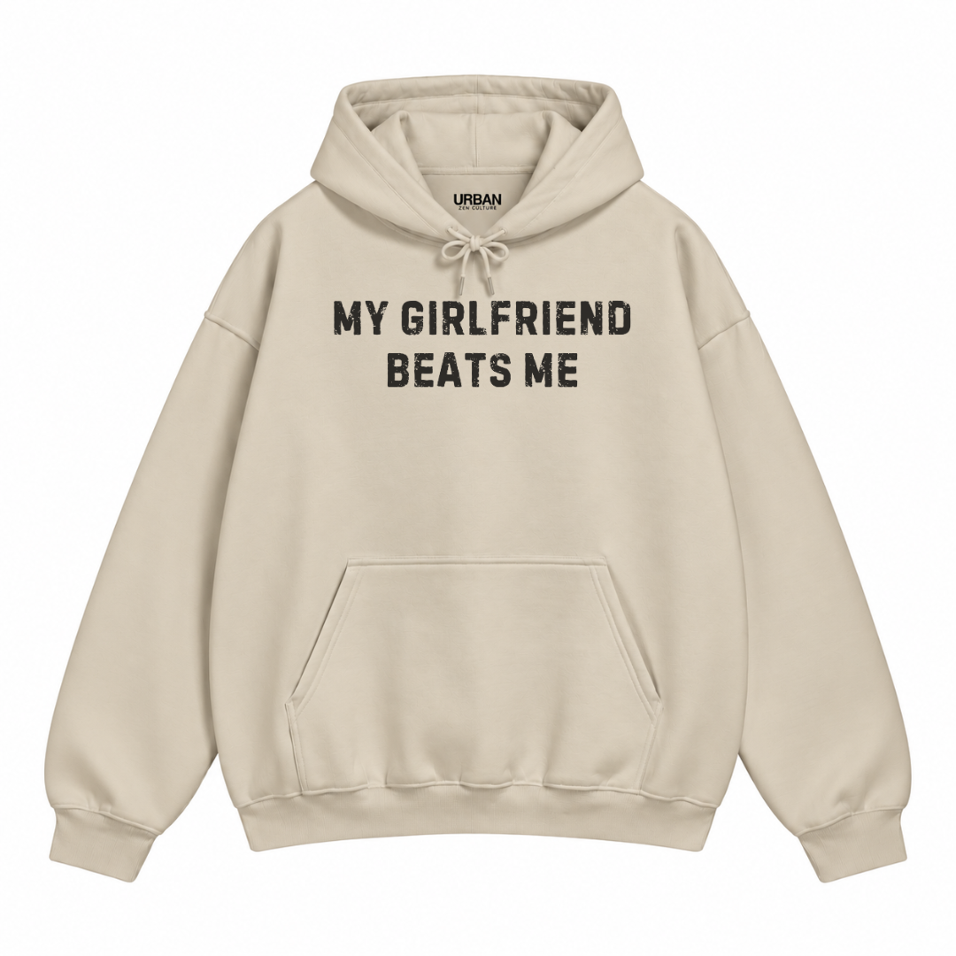 My Girlfriend Beats Me Hoodie