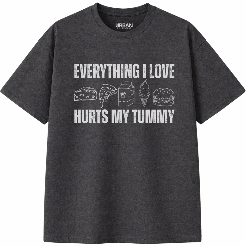 Everything I Love Hurts My Tummy T-Shirt