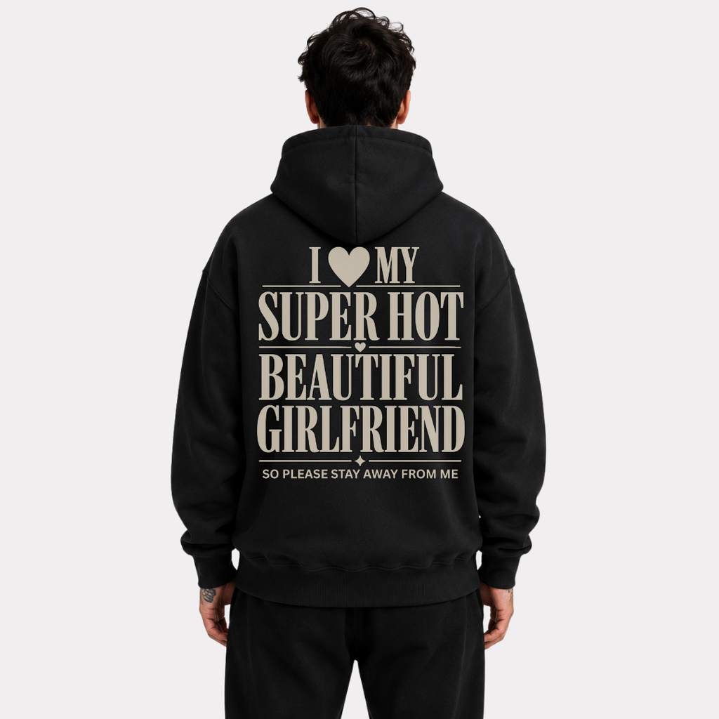 I Love My Super Hot Beautiful Girlfriend Hoodie