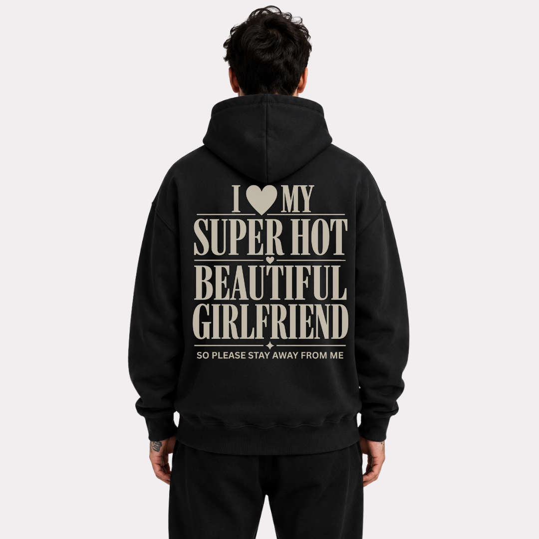 I Love My Super Hot Beautiful Girlfriend Hoodie