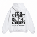 I Love My Super Hot Beautiful Girlfriend Hoodie