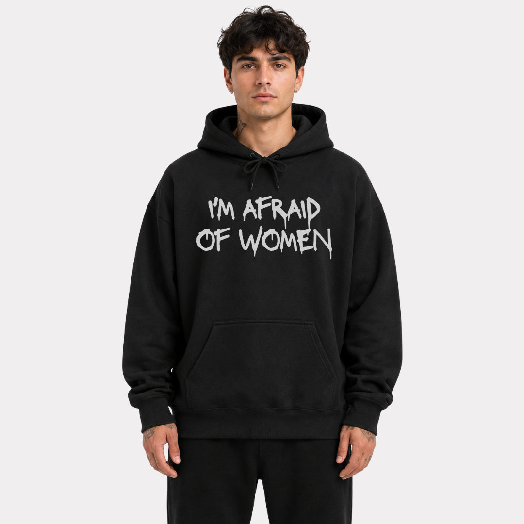 I'm Afraid of Women Hoodie