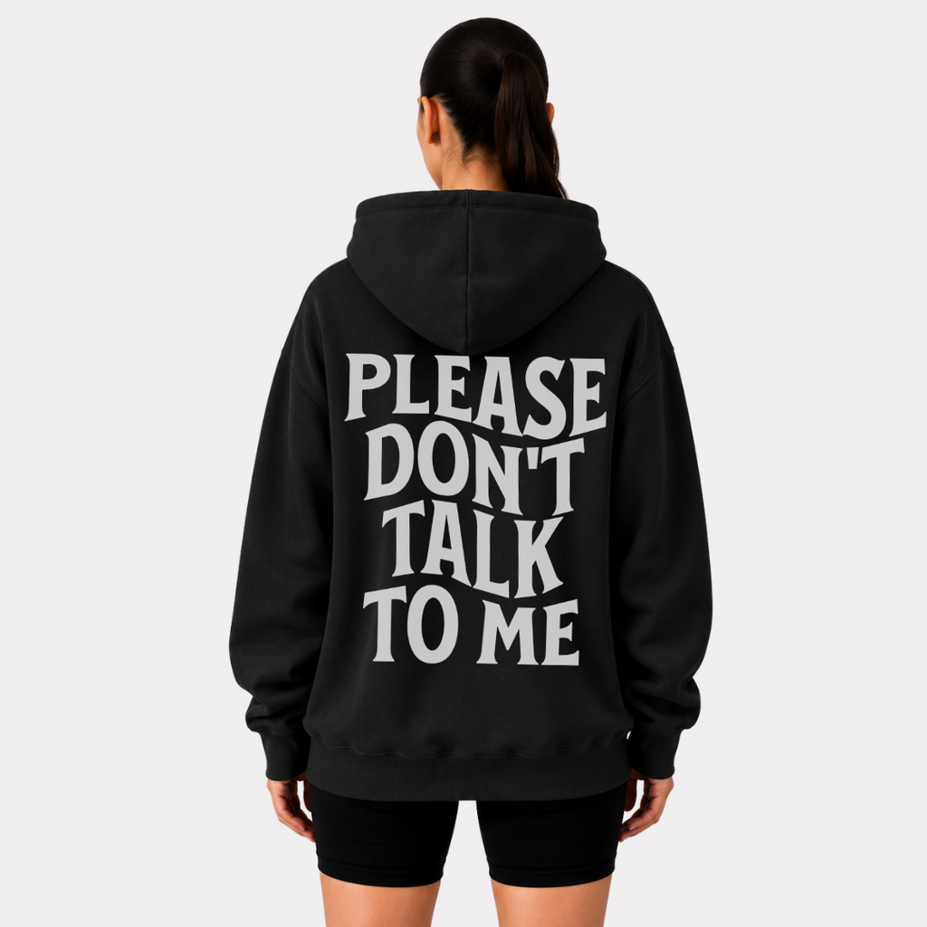 Please Don't Talk to Me Hoodie