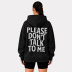 Please Don't Talk to Me Hoodie