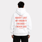 Haven't Lost My Virginity Because I Never Lose Hoodie